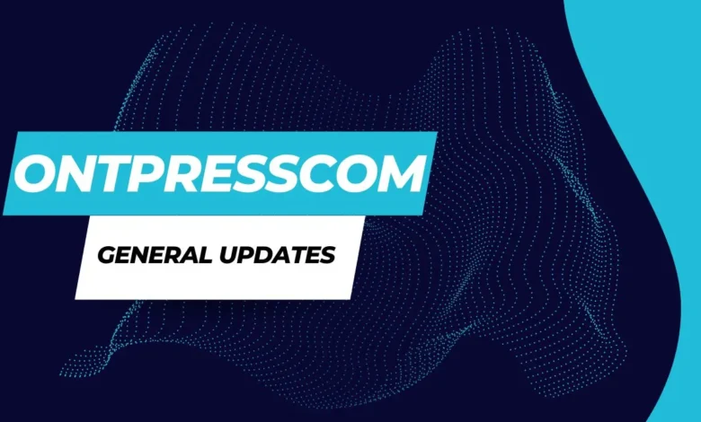 Ontpresscom General Updates